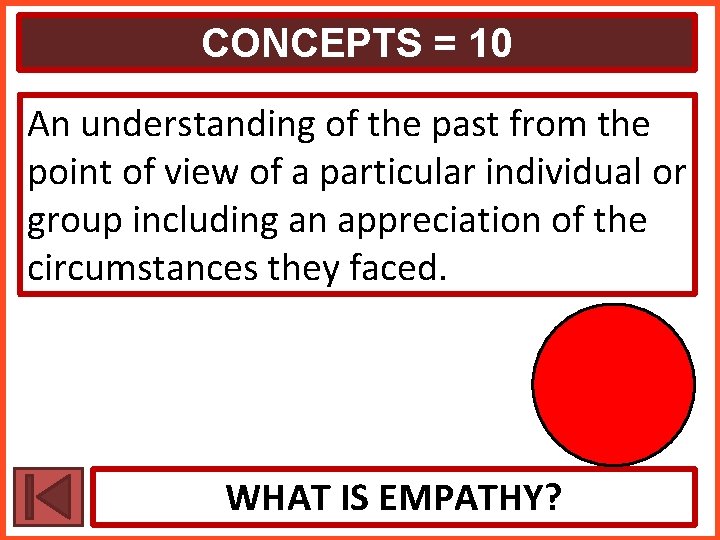 CONCEPTS = 10 An understanding of the past from the point of view of
