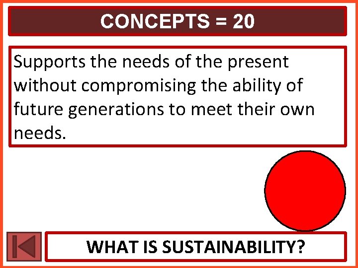 CONCEPTS = 20 Supports the needs of the present without compromising the ability of
