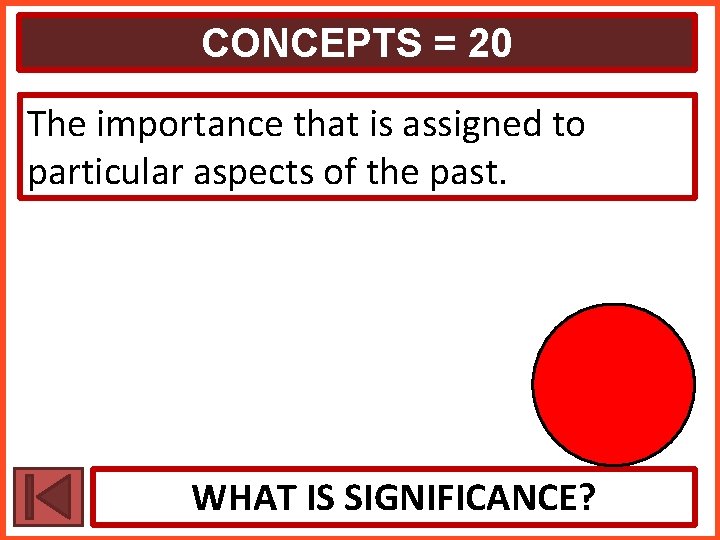 CONCEPTS = 20 The importance that is assigned to particular aspects of the past.