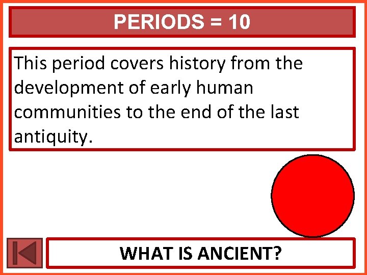 PERIODS = 10 This period covers history from the development of early human communities