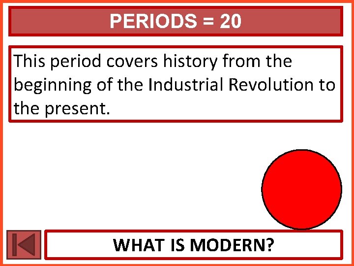 PERIODS = 20 This period covers history from the beginning of the Industrial Revolution