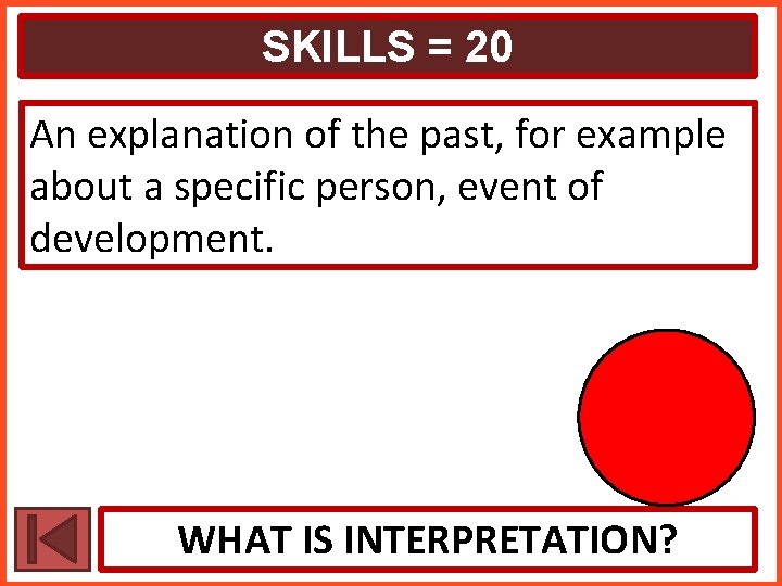 SKILLS = 20 An explanation of the past, for example about a specific person,