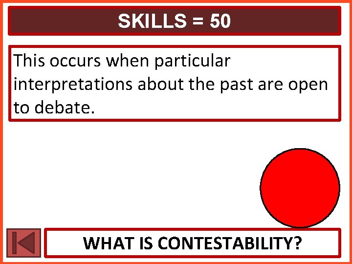 SKILLS = 50 This occurs when particular interpretations about the past are open to