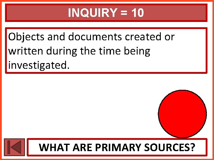 INQUIRY = 10 Objects and documents created or written during the time being investigated.