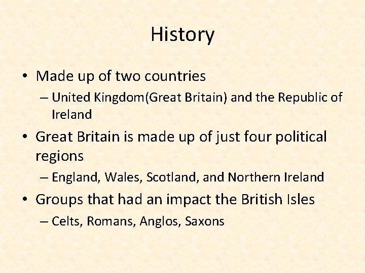 History • Made up of two countries – United Kingdom(Great Britain) and the Republic