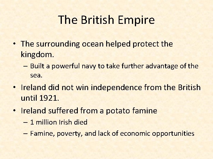 The British Empire • The surrounding ocean helped protect the kingdom. – Built a