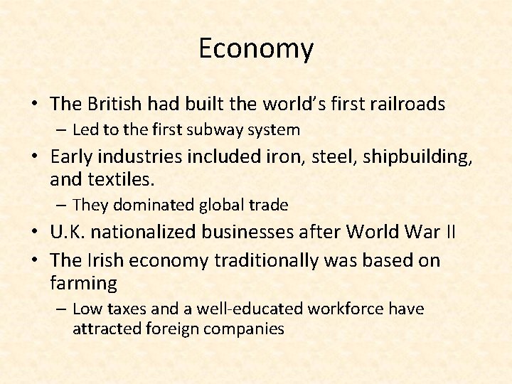 Economy • The British had built the world’s first railroads – Led to the