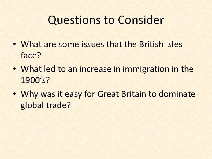 Questions to Consider • What are some issues that the British Isles face? •