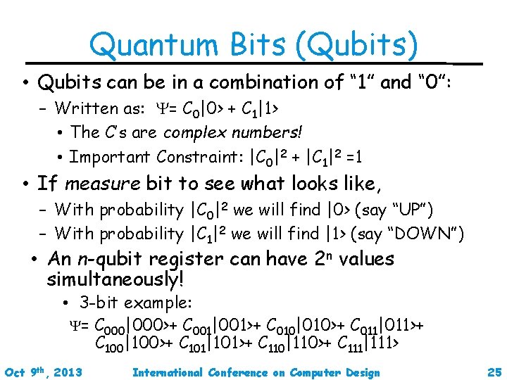 Quantum Bits (Qubits) • Qubits can be in a combination of “ 1” and