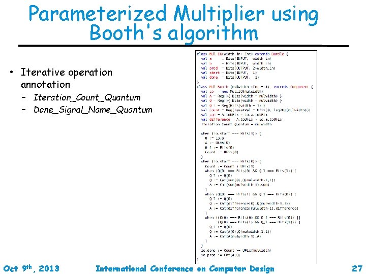 Parameterized Multiplier using Booth's algorithm • Iterative operation annotation – Iteration_Count_Quantum – Done_Signal_Name_Quantum Oct