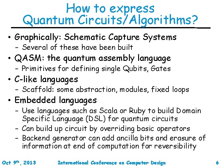 How to express Quantum Circuits/Algorithms? • Graphically: Schematic Capture Systems – Several of these