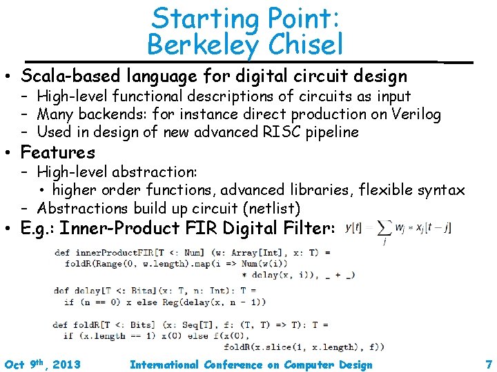 Starting Point: Berkeley Chisel • Scala-based language for digital circuit design – High-level functional