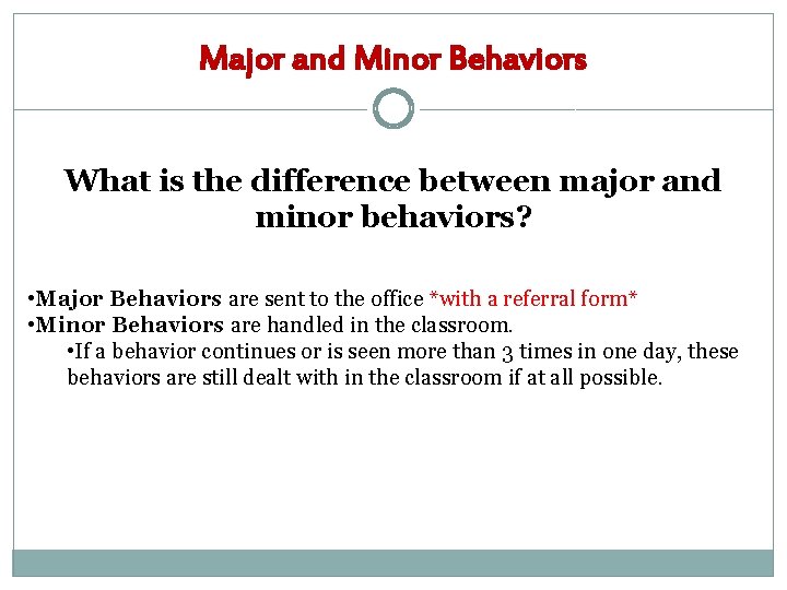 Major and Minor Behaviors What is the difference between major and minor behaviors? •