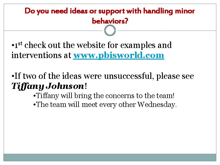 Do you need ideas or support with handling minor behaviors? • 1 st check