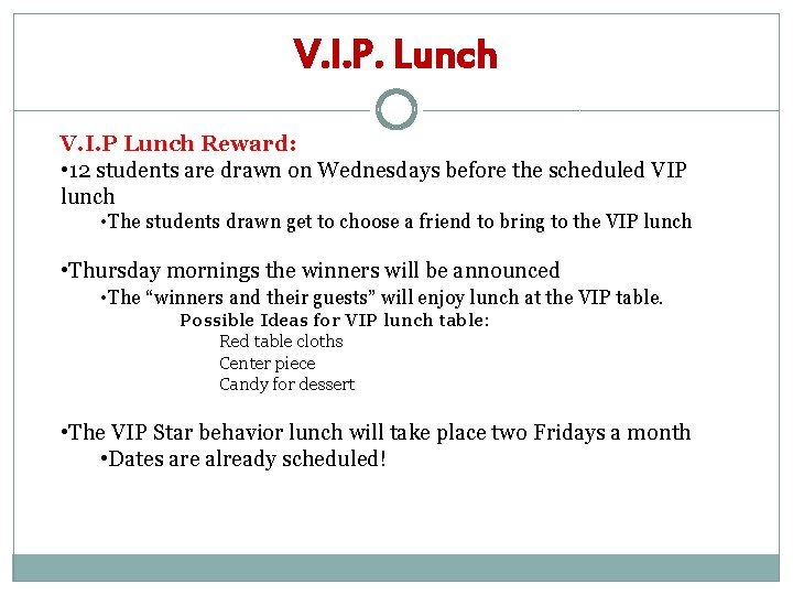 V. I. P. Lunch V. I. P Lunch Reward: • 12 students are drawn V. I. P. Lunch V. I. P Lunch Reward: • 12 students are drawn