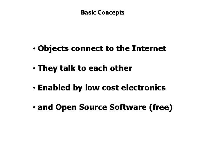 Basic Concepts • Objects connect to the Internet • They talk to each other