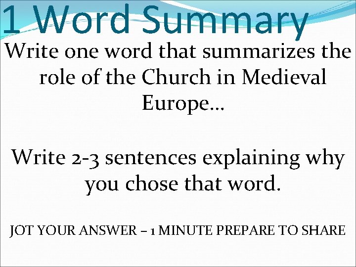 1 Word Summary Write one word that summarizes the role of the Church in