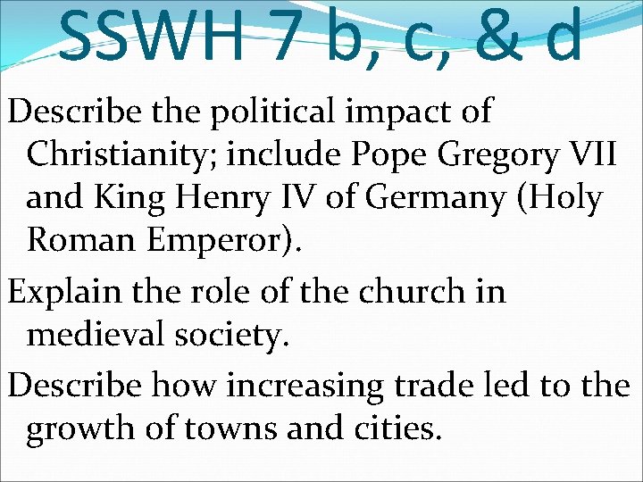 SSWH 7 b, c, & d Describe the political impact of Christianity; include Pope