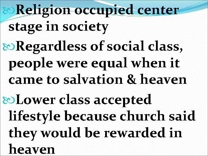  Religion occupied center stage in society Regardless of social class, people were equal