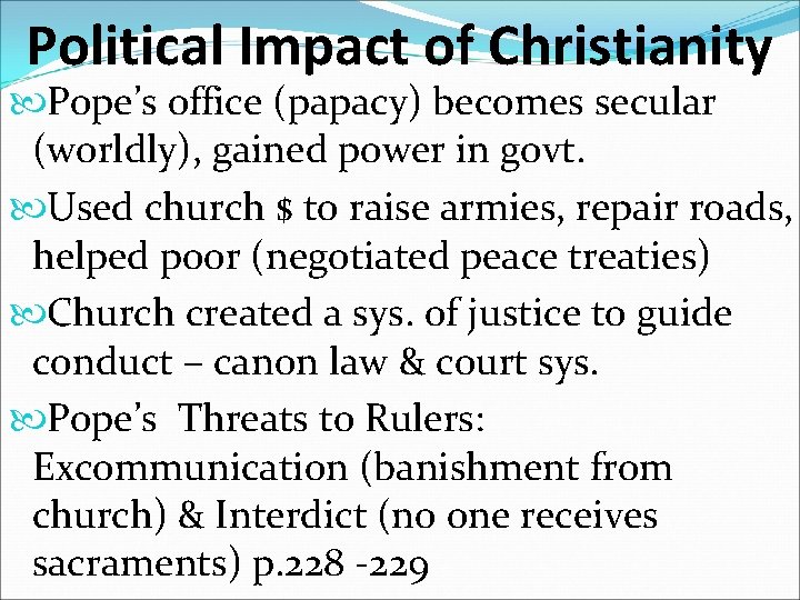 Political Impact of Christianity Pope’s office (papacy) becomes secular (worldly), gained power in govt.