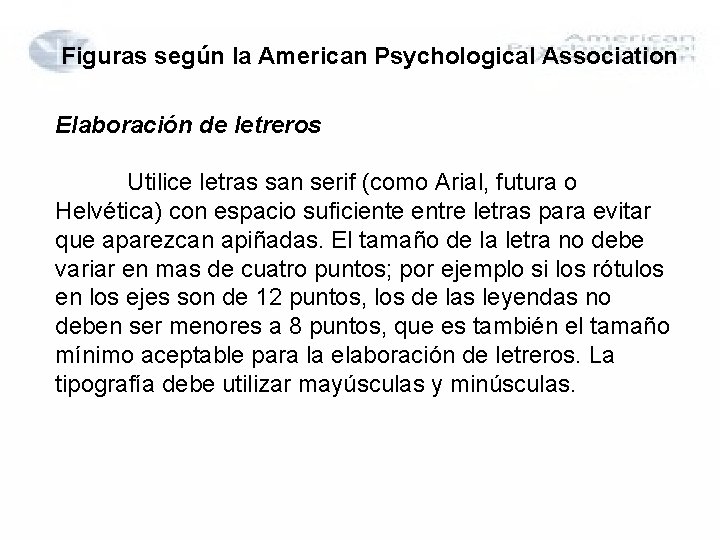 Figuras según la American Psychological Association Elaboración de letreros Utilice letras san serif (como