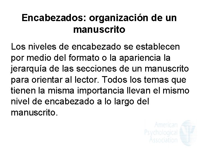 Encabezados: organización de un manuscrito Los niveles de encabezado se establecen por medio del