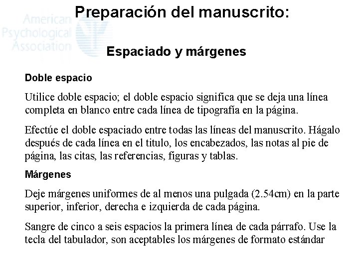 Preparación del manuscrito: Espaciado y márgenes Doble espacio Utilice doble espacio; el doble espacio