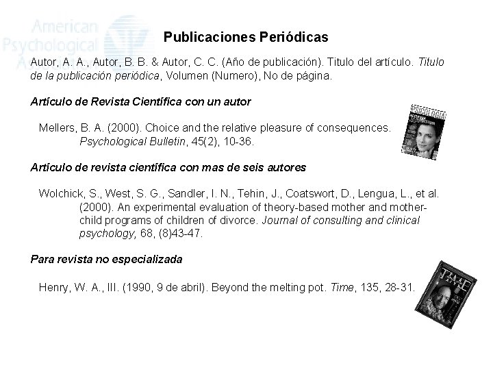 Publicaciones Periódicas Autor, A. A. , Autor, B. B. & Autor, C. C. (Año