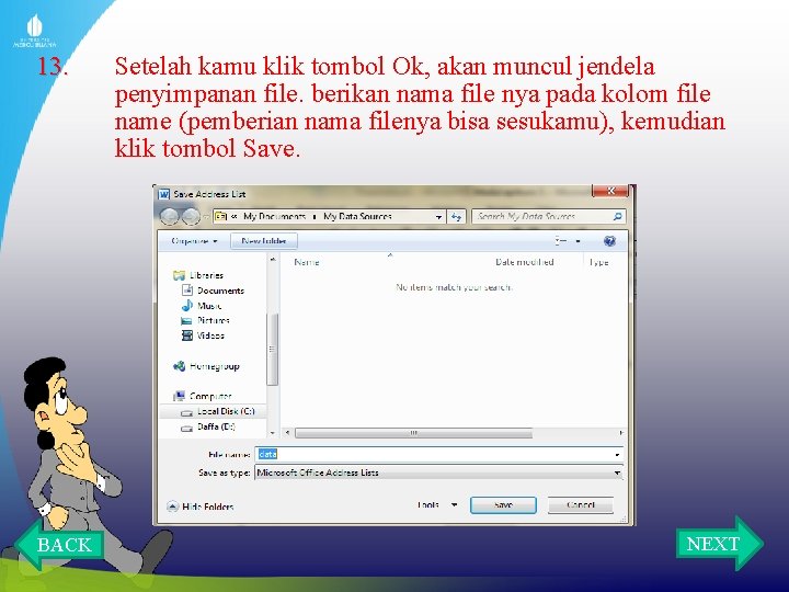 13. BACK Setelah kamu klik tombol Ok, akan muncul jendela penyimpanan file. berikan nama