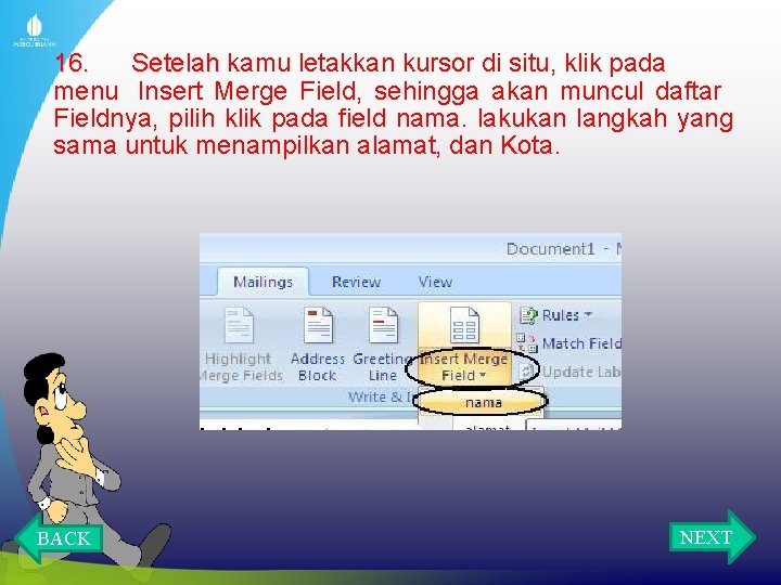 16. Setelah kamu letakkan kursor di situ, klik pada menu Insert Merge Field, sehingga