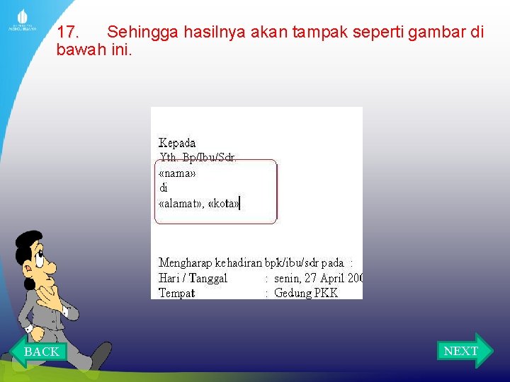 17. Sehingga hasilnya akan tampak seperti gambar di bawah ini. BACK NEXT 