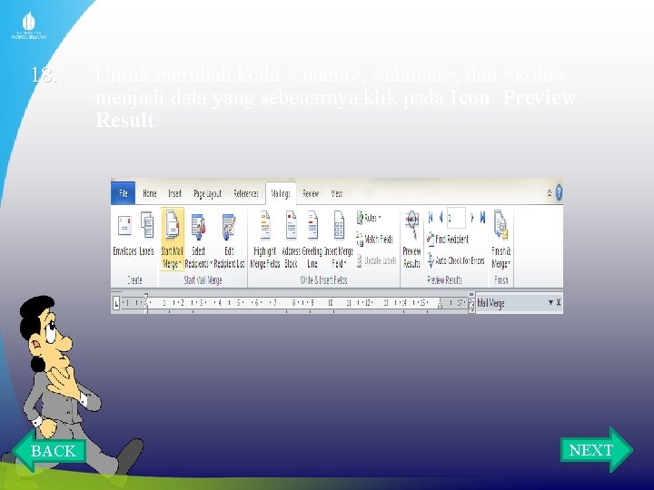 18. BACK Untuk merubah kode <nama>, <alamat>, dan <kota> menjadi data yang sebenarnya klik