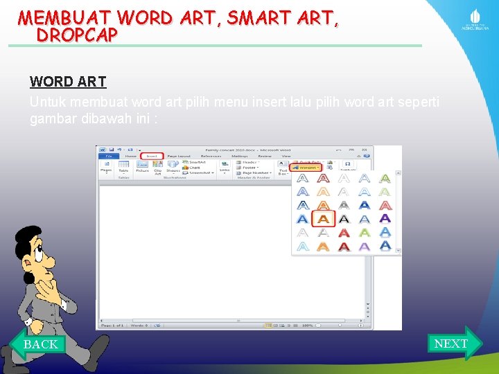MEMBUAT WORD ART, SMART ART, DROPCAP WORD ART Untuk membuat word art pilih menu
