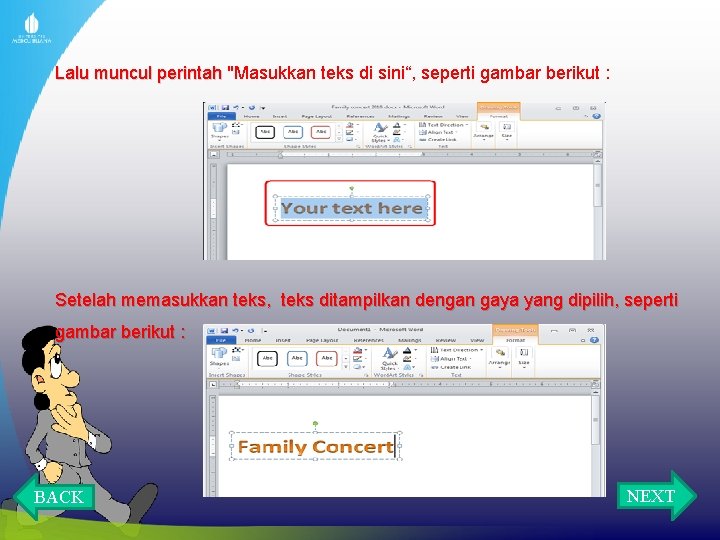 Lalu muncul perintah "Masukkan teks di sini“, seperti gambar berikut : Setelah memasukkan teks,