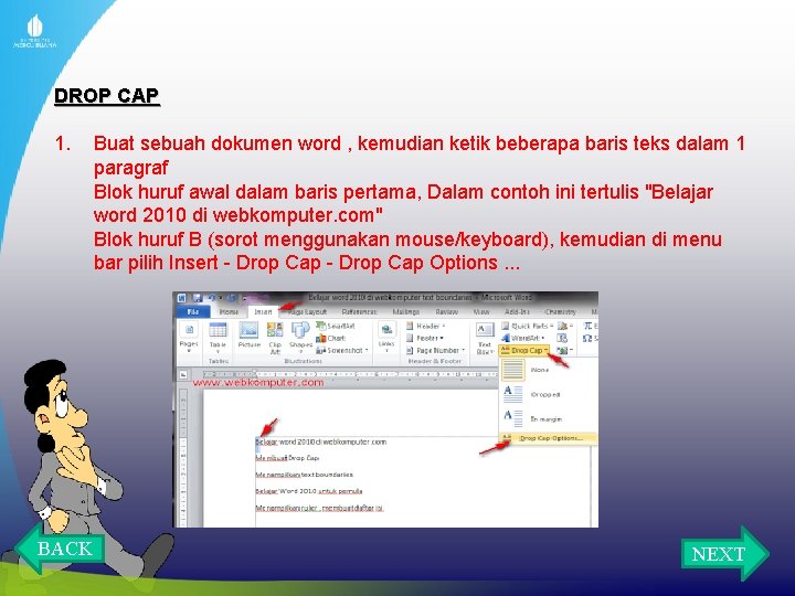 DROP CAP 1. BACK Buat sebuah dokumen word , kemudian ketik beberapa baris teks