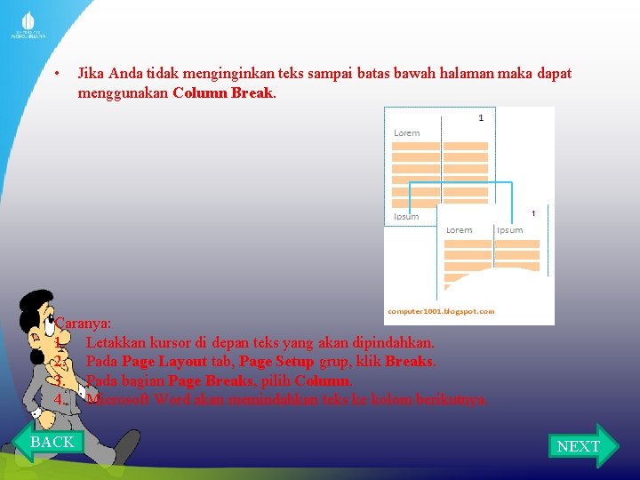  • Jika Anda tidak menginginkan teks sampai batas bawah halaman maka dapat menggunakan