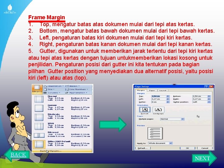 Frame Margin 1. Top, mengatur batas dokumen mulai dari tepi atas kertas. 2. Bottom,