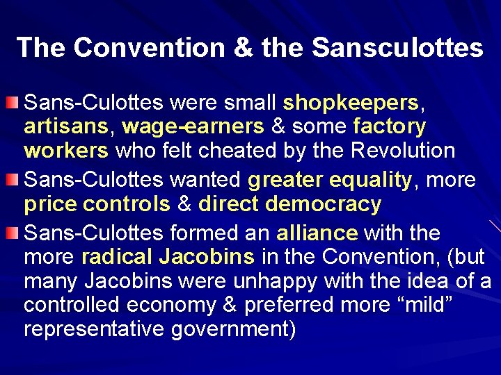 The Convention & the Sansculottes Sans-Culottes were small shopkeepers, artisans, wage-earners & some factory