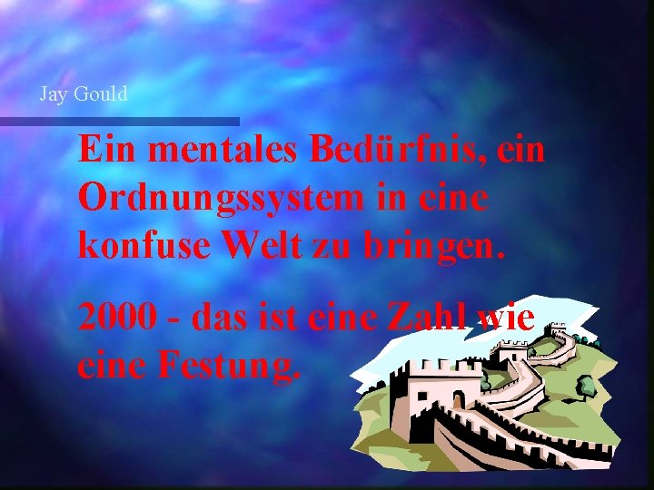 Jay Gould Ein mentales Bedürfnis, ein Ordnungssystem in eine konfuse Welt zu bringen. 2000