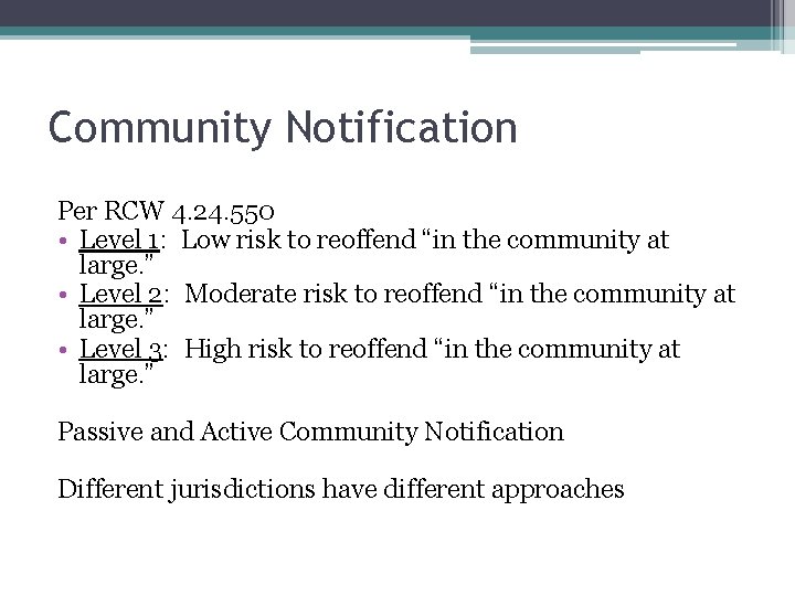 Community Notification Per RCW 4. 24. 550 • Level 1: Low risk to reoffend