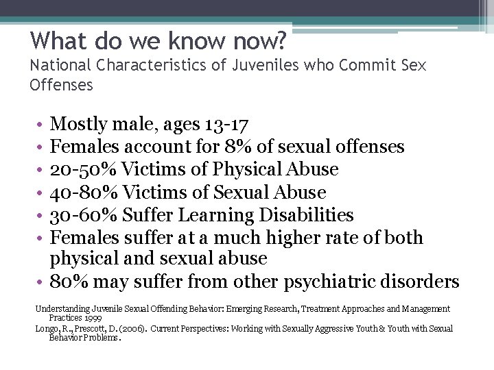 What do we know now? National Characteristics of Juveniles who Commit Sex Offenses •