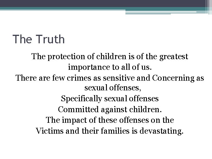 The Truth The protection of children is of the greatest importance to all of