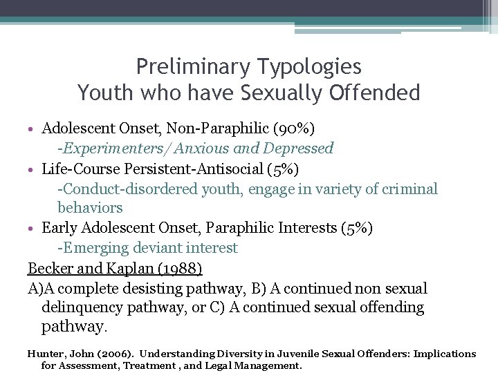 Preliminary Typologies Youth who have Sexually Offended • Adolescent Onset, Non-Paraphilic (90%) -Experimenters/ Anxious