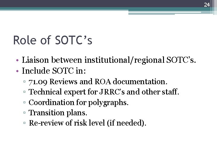 24 Role of SOTC’s • Liaison between institutional/regional SOTC’s. • Include SOTC in: ▫