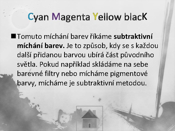 C yan M agenta Y ellow blac. K K n Tomuto míchání barev říkáme