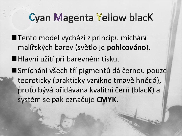 C yan M agenta Y ellow blac. K K n Tento model vychází z