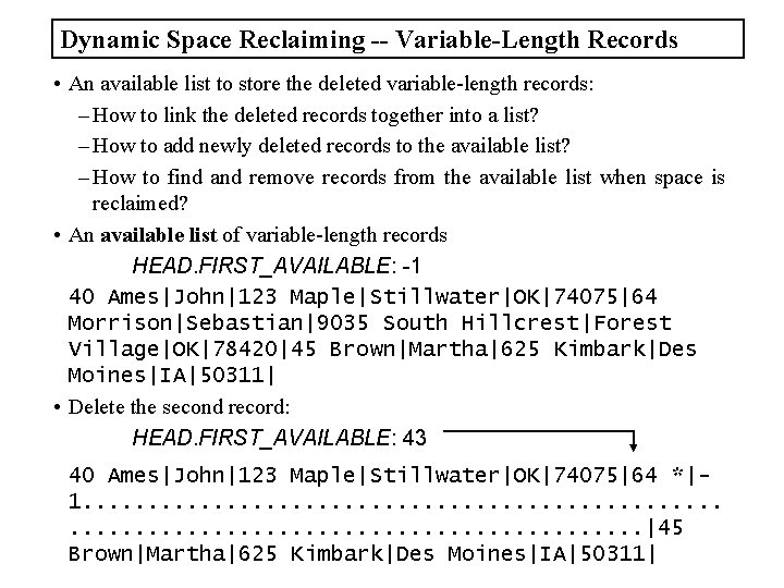 Dynamic Space Reclaiming -- Variable-Length Records • An available list to store the deleted