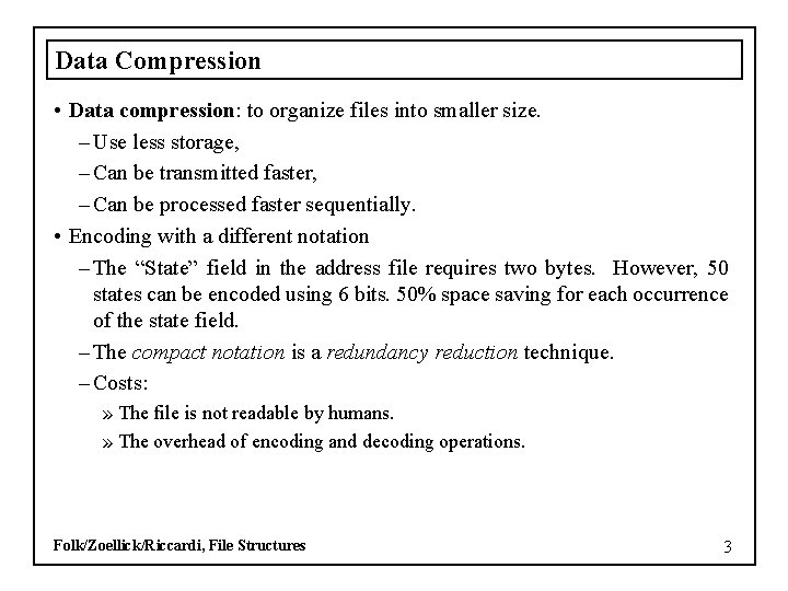 Data Compression • Data compression: to organize files into smaller size. – Use less