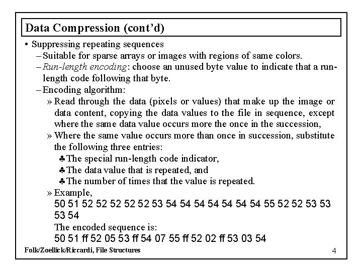 Data Compression (cont’d) • Suppressing repeating sequences – Suitable for sparse arrays or images