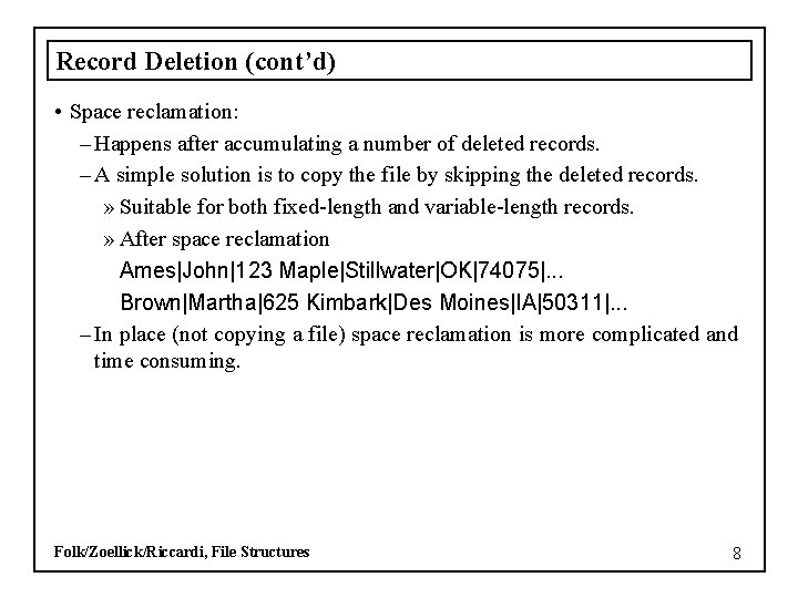 Record Deletion (cont’d) • Space reclamation: – Happens after accumulating a number of deleted